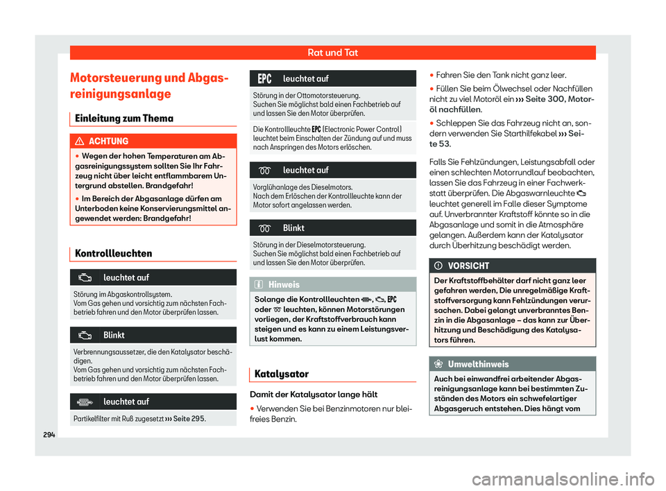 Seat Arona 2020  Betriebsanleitung (in German) Rat und Tat
Motorsteuerung und Abgas-
r einigungsanl
age
Einleitung zum Thema ACHTUNG
