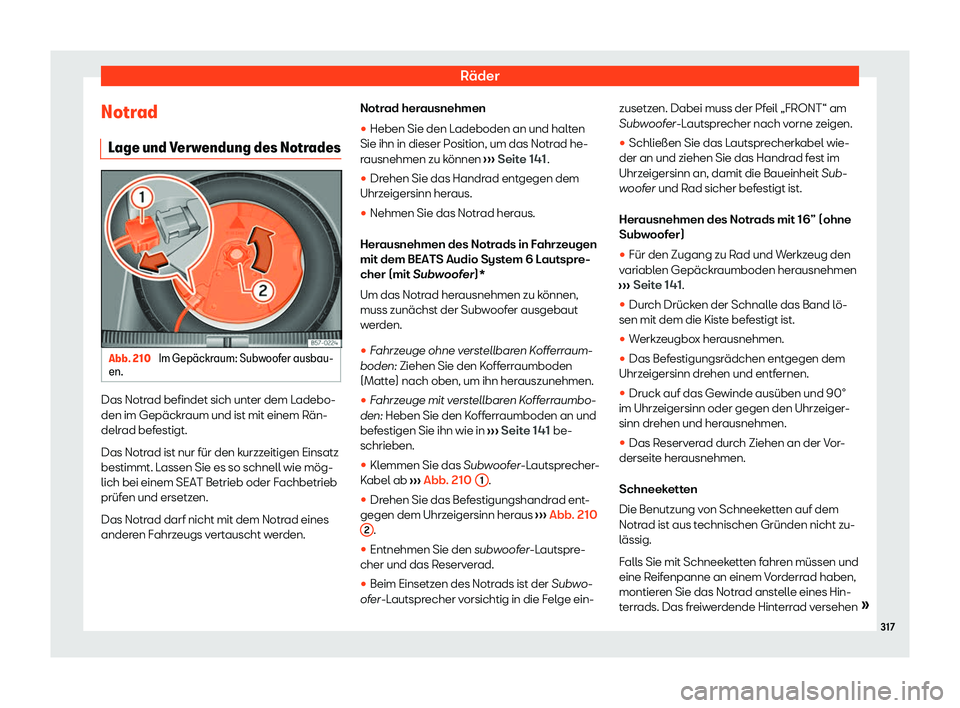 Seat Arona 2020  Betriebsanleitung (in German) Räder
Notrad Lage und V
erwendung des NotradesAbb. 210 
Im Gep