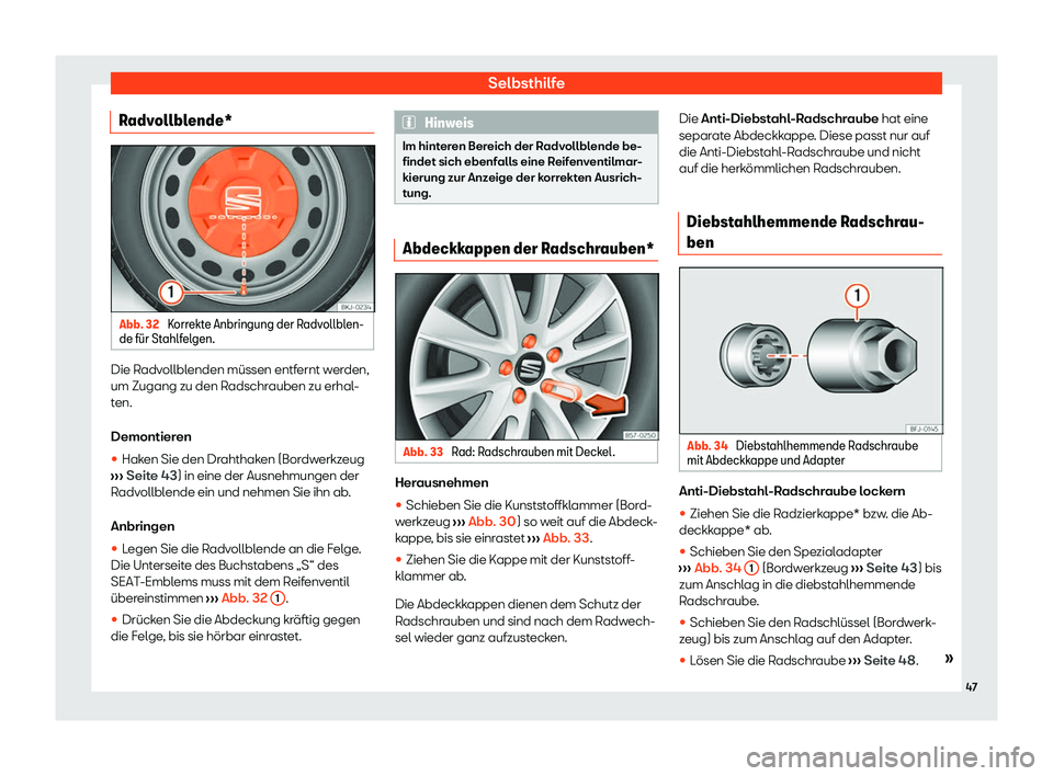 Seat Arona 2020  Betriebsanleitung (in German) Selbsthilfe
Radvollblende* Abb. 32 
Korrekte Anbringung der Radvollblen-
de f