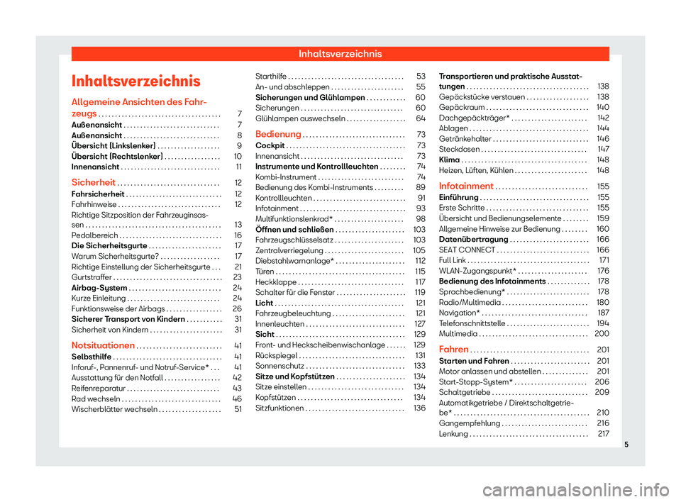 Seat Arona 2020  Betriebsanleitung (in German) Inhaltsverzeichnis
Inhaltsverzeichnis All gemeine Ansicht
en des Fahr-
zeugs . . . . . . . . . . . . . . . . . . . . . . . . . . . . . . . . . . . . . 7
Außenansicht . . . . . . . . . . . . . . . . .