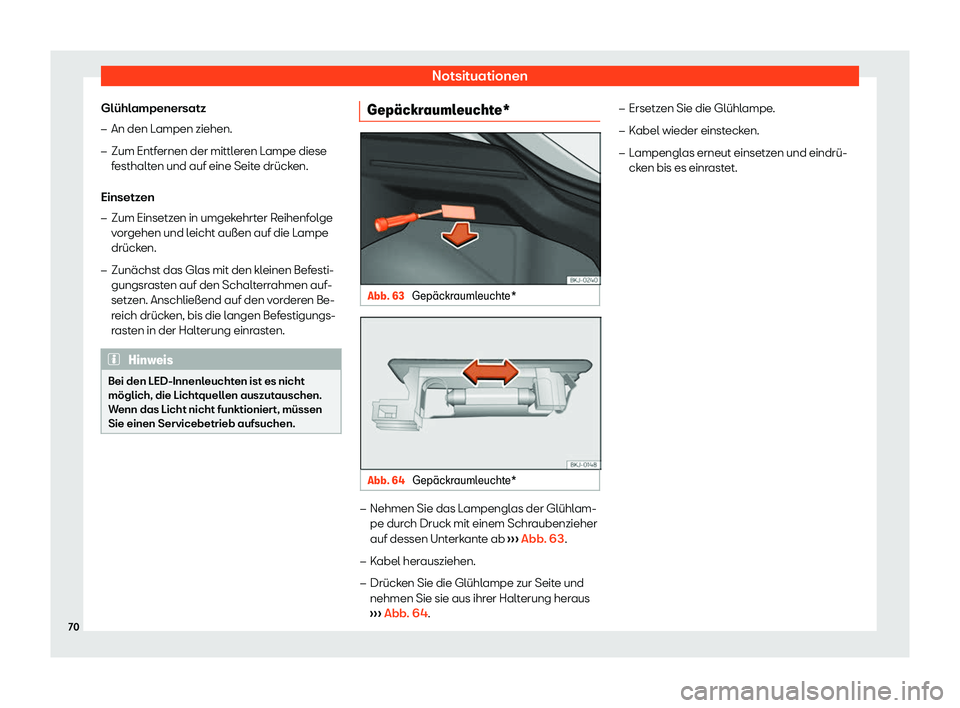 Seat Arona 2020  Betriebsanleitung (in German) Notsituationen
Glühlampenersatz
�