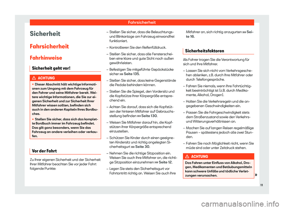 Seat Arona 2019  Betriebsanleitung (in German) Fahrsicherheit
Sicherheit
F ahrsicherheit
F
ahrhinweise
Sicherheit geht vor! ACHTUNG
