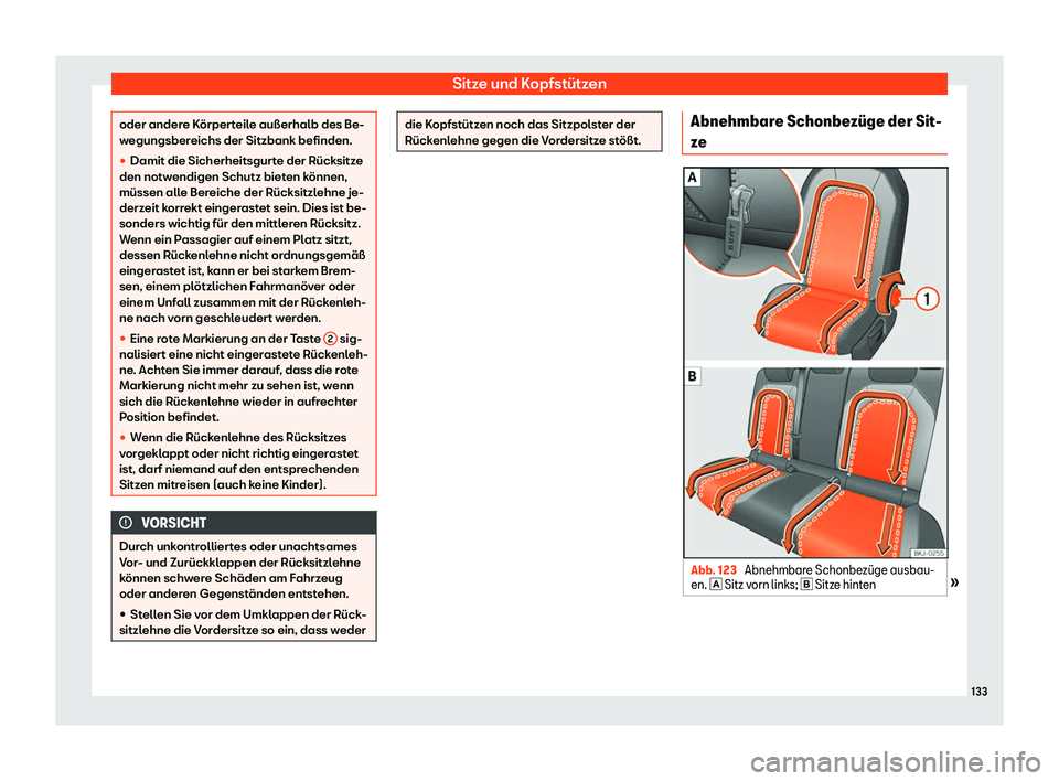 Seat Arona 2019  Betriebsanleitung (in German) Sitze und Kopfstützen
oder andere Körperteile außerhalb des Be-
w
egungsber
eichs der Sitzbank befinden.

