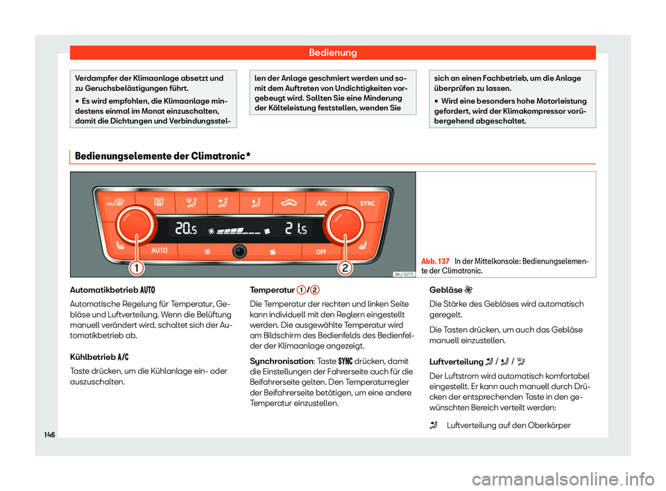 Seat Arona 2019  Betriebsanleitung (in German) Bedienung
Verdampfer der Klimaanlage absetzt und
zu Geruchsbel
ästigungen führ
t.
