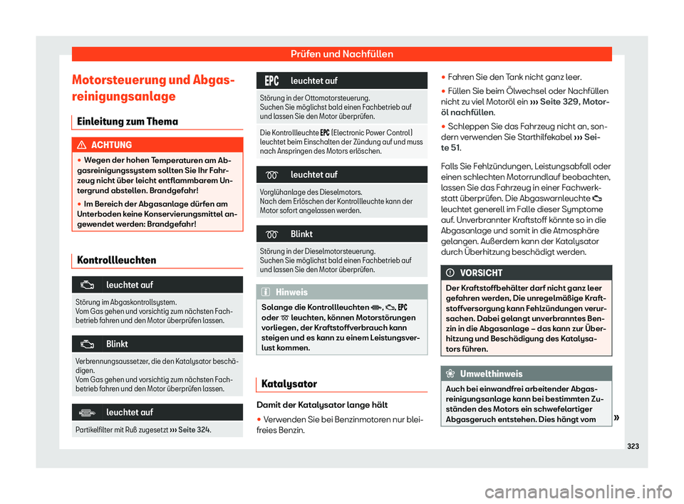 Seat Arona 2019  Betriebsanleitung (in German) Prüfen und Nachfüllen
Motorsteuerung und Abgas-
r einigungsanl
age
Einleitung zum Thema ACHTUNG
