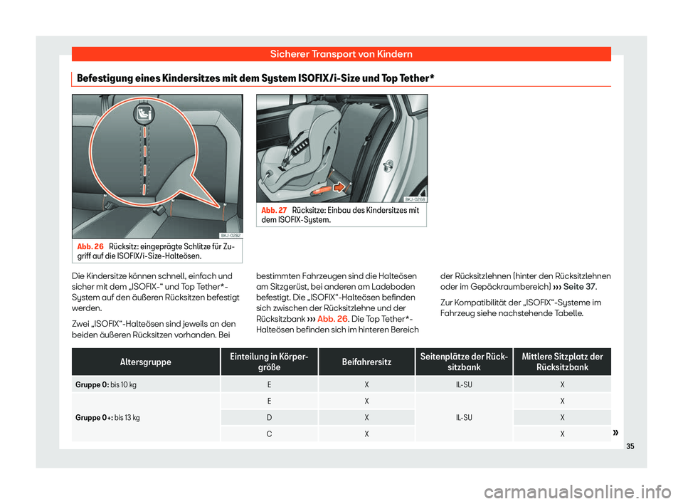 Seat Arona 2019  Betriebsanleitung (in German) Sicherer Transport von Kindern
Befestigung eines Kindersitzes mit dem System ISOFIX/i-Size und Top Tether* Abb. 26 
R