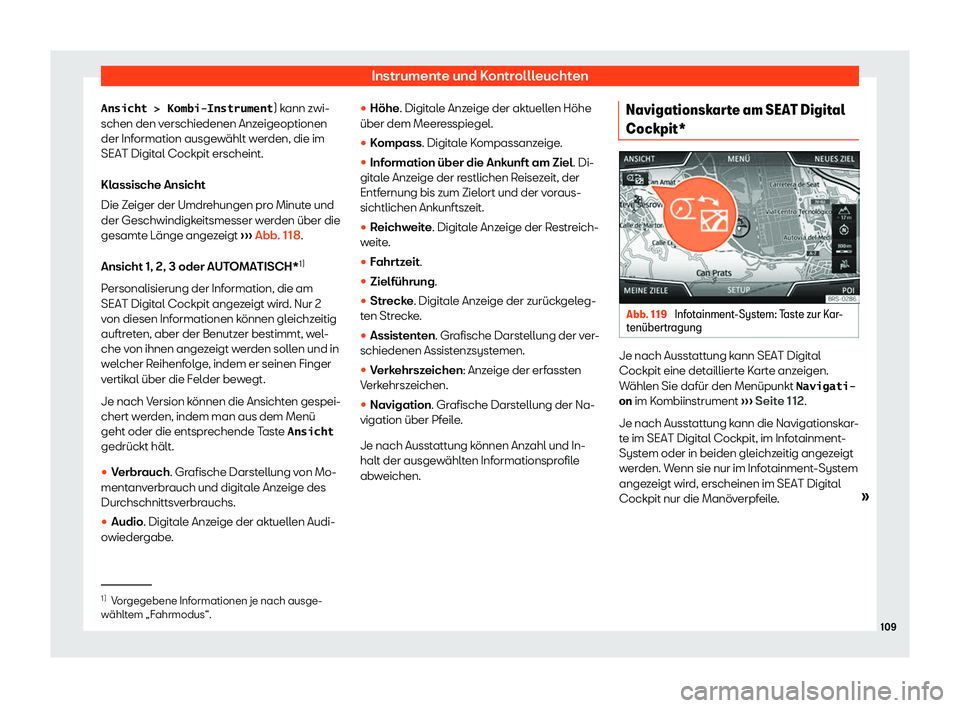 Seat Arona 2018  Betriebsanleitung (in German) Instrumente und Kontrollleuchten
�A�n�s�i�c�h�t� �!� �K�o�m�b�i�-�I�n�s�t�r�u�m�e�n�t) kann zwi- schen den verschiedenen Anzeigeoptionen
der Information ausgew