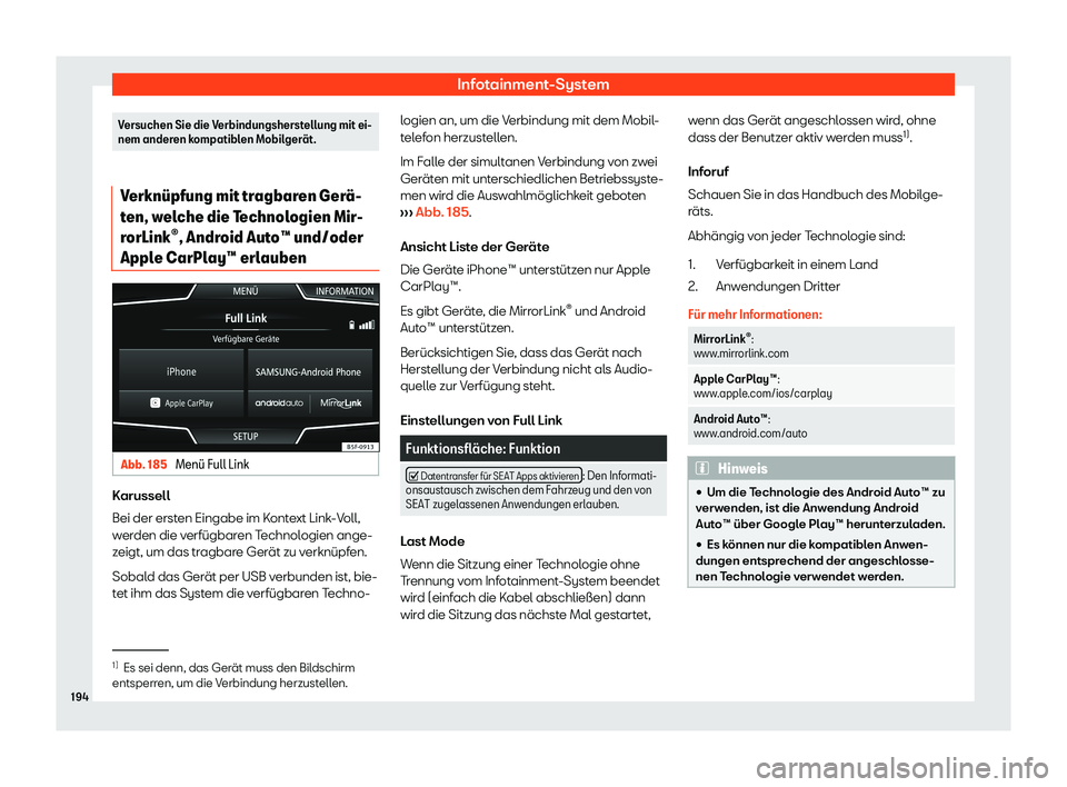Seat Arona 2018  Betriebsanleitung (in German) Infotainment-System
Versuchen Sie die Verbindungsherstellung mit ei-
nem anderen kompatiblen Mobil
ger
