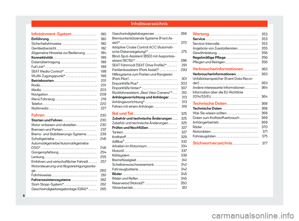Seat Arona 2018  Betriebsanleitung (in German) Inhaltsverzeichnis
Infotainment-System . . . . . . . . . . . . . . . . . 180
Einf