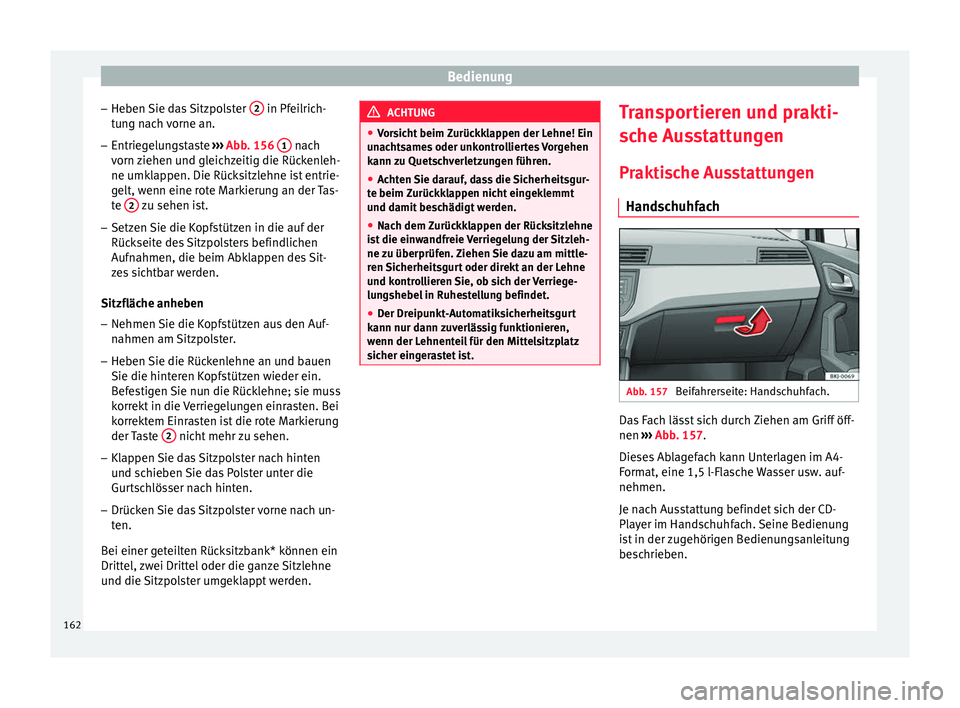 Seat Arona 2017 Betriebsanleitung (in German) Bedienung
– He ben
Sie d
as Sitzpolster 2 in Pfeilrich-
t u
n
g nach vorne an.
– Entriegelungstaste ›››
Abb. 156 1 nach
v orn
z
iehen und gleichzeitig die Rückenleh-
ne umklappen. Seat Arona 2017 Betriebsanleitung (in German) Bedienung
– He ben
Sie d
as Sitzpolster 2 in Pfeilrich-
t u
n
g nach vorne an.
– Entriegelungstaste ›››
Abb. 156 1 nach
v orn
z
iehen und gleichzeitig die Rückenleh-
ne umklappen.