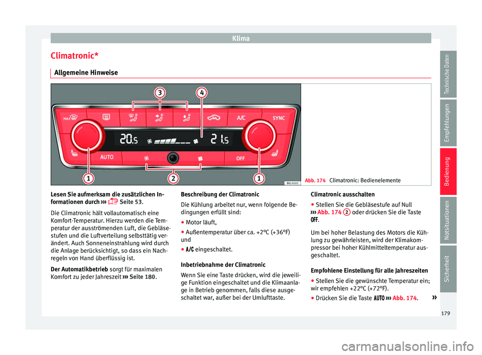 Seat Arona 2017 Betriebsanleitung (in German) Klima
Climatronic* A l
l
gemeine Hinweise Abb. 174
Climatronic: Bedienelemente Lesen Sie aufmerksam die zusätzlichen In-
f
orm
ationen dur
ch ›››
Seite 53
.
Die Climatronic hält vollaut Seat Arona 2017 Betriebsanleitung (in German) Klima
Climatronic* A l
l
gemeine Hinweise Abb. 174
Climatronic: Bedienelemente Lesen Sie aufmerksam die zusätzlichen In-
f
orm
ationen dur
ch ›››
Seite 53
.
Die Climatronic hält vollaut