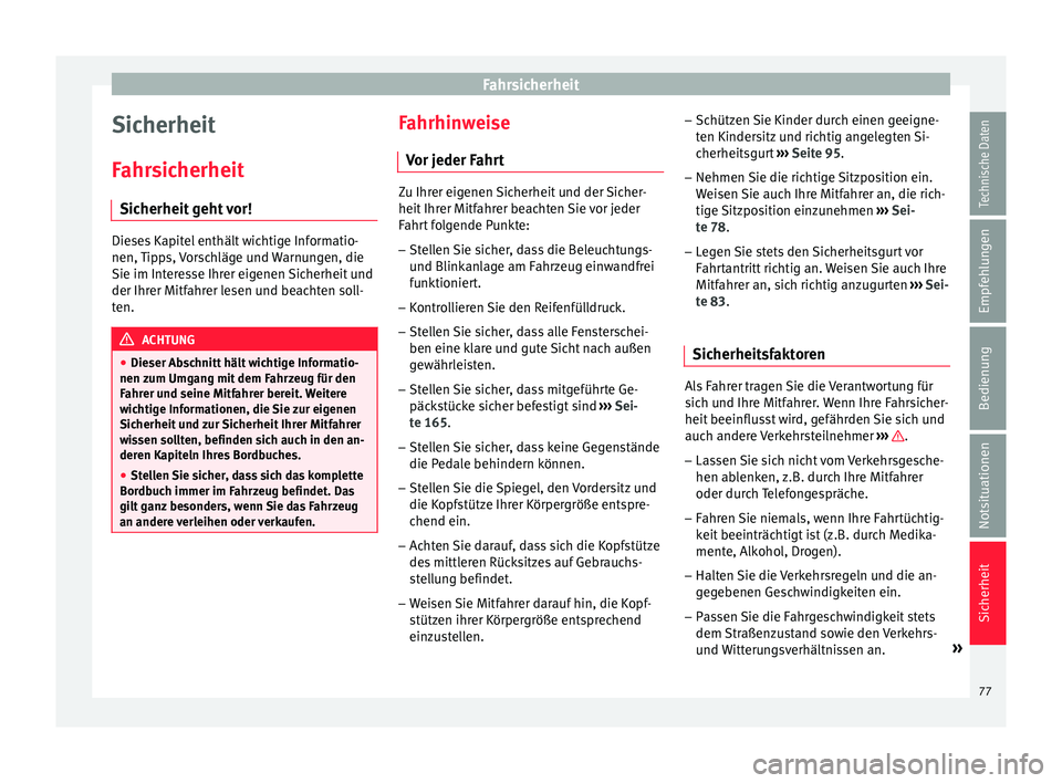 Seat Arona 2017 Betriebsanleitung (in German) Fahrsicherheit
Sicherheit
F ahr
s
icherheit
Sicherheit geht vor! Dieses Kapitel enthält wichtige Informatio-
nen, Tip
p
s, Vorschläge und Warnungen, die
Sie im Interesse Ihrer eigenen Sicherheit un Seat Arona 2017 Betriebsanleitung (in German) Fahrsicherheit
Sicherheit
F ahr
s
icherheit
Sicherheit geht vor! Dieses Kapitel enthält wichtige Informatio-
nen, Tip
p
s, Vorschläge und Warnungen, die
Sie im Interesse Ihrer eigenen Sicherheit un