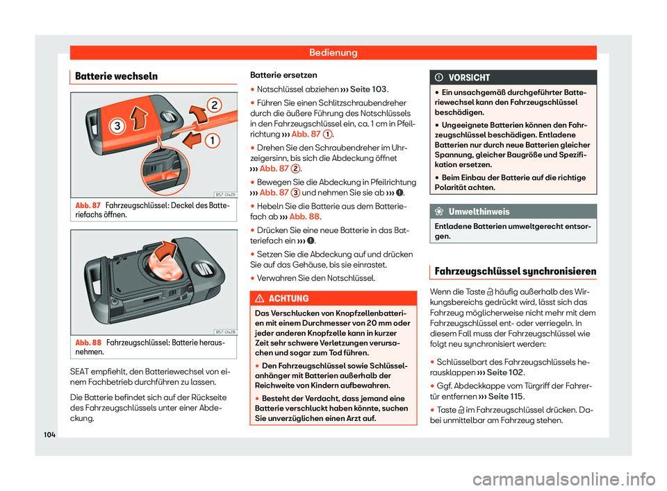 Seat Ateca 2020  Betriebsanleitung (in German) Bedienung
Batterie wechseln Abb. 87 
Fahrzeugschl