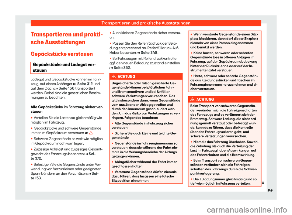 Seat Ateca 2020  Betriebsanleitung (in German) Transportieren und praktische Ausstattungen
Transportieren und prakti-
sche Ausst att
ungen
Gep