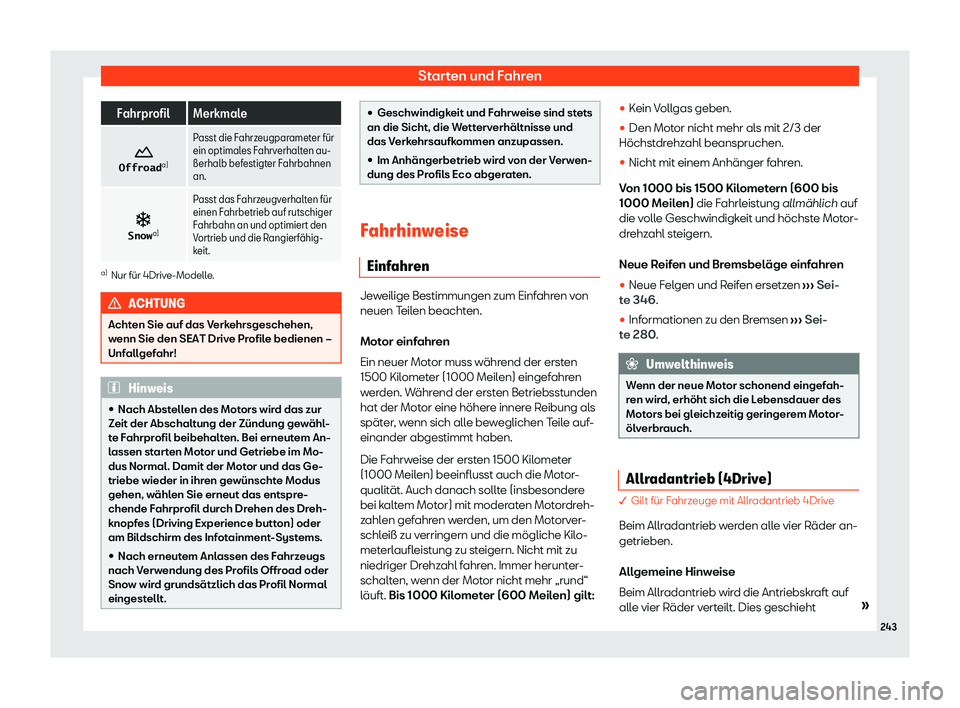 Seat Ateca 2020  Betriebsanleitung (in German) Starten und Fahren
Fahrprofil Merkmale
�
�O�f�f�r�o�a�d a)Passt die Fahrzeugparameter f