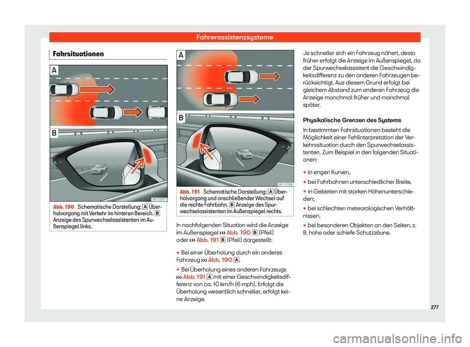 Seat Ateca 2020  Betriebsanleitung (in German) Fahrerassistenzsysteme
Fahrsituationen Abb. 190 
Schematische Darstellung: �  