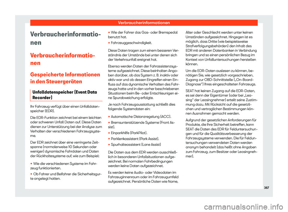 Seat Ateca 2020  Betriebsanleitung (in German) Verbraucherinformationen
Verbraucherinformatio-
nen
V erbr
aucherinformatio-
nen
Gespeicherte Informationen
in den Steuerger