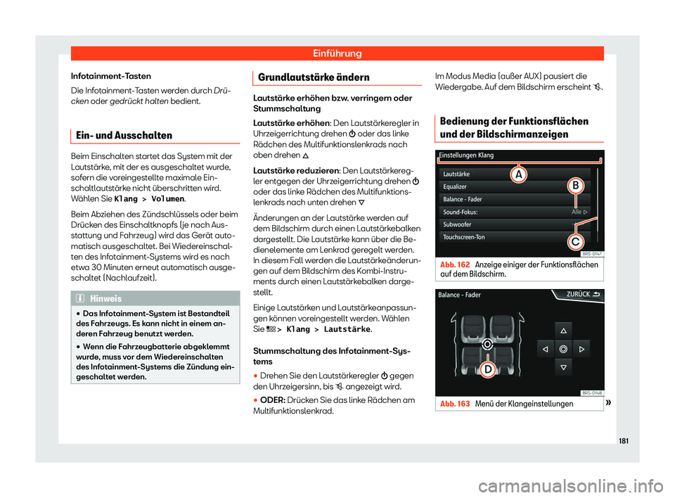 Seat Ateca 2019  Betriebsanleitung (in German) Einführung
Infotainment-Tasten
Die Inf ot
ainment-Tasten werden durch Dr