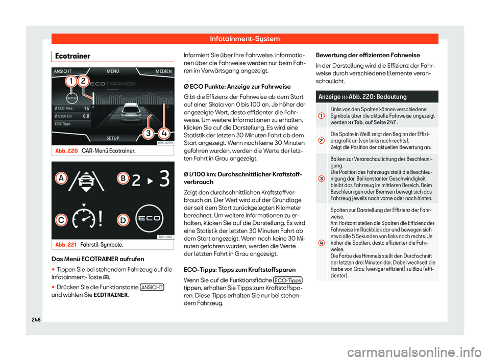 Seat Ateca 2019  Betriebsanleitung (in German) Infotainment-System
Ecotrainer Abb. 220 
CAR-Men