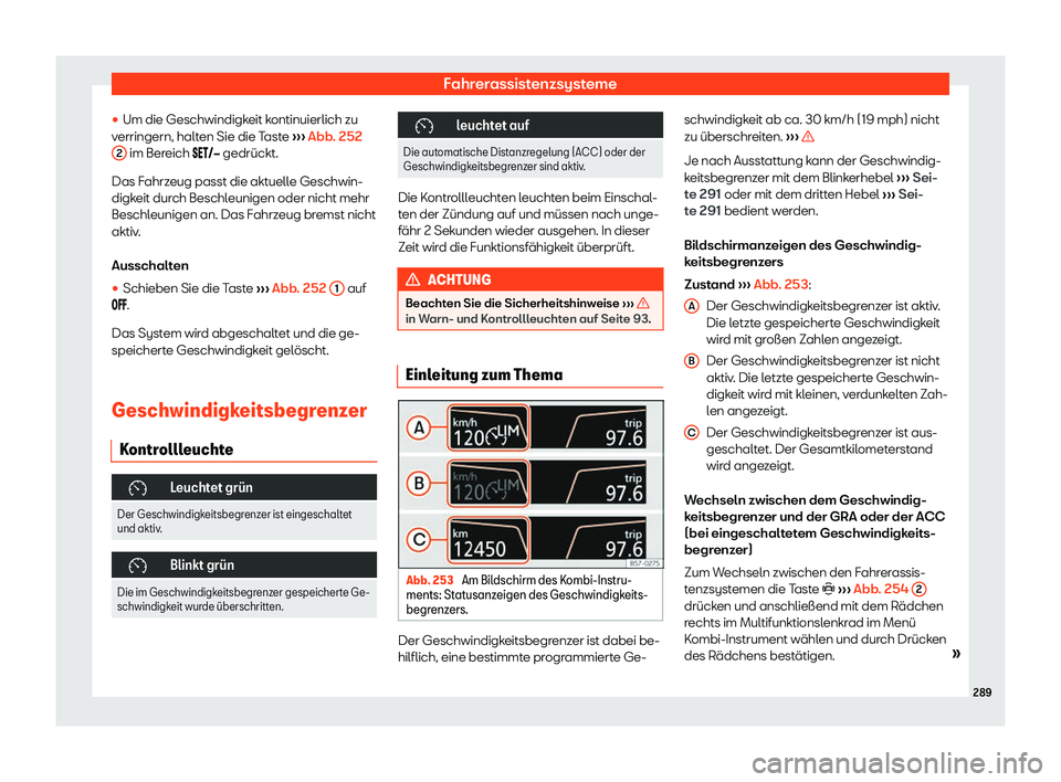 Seat Ateca 2019  Betriebsanleitung (in German) Fahrerassistenzsysteme
