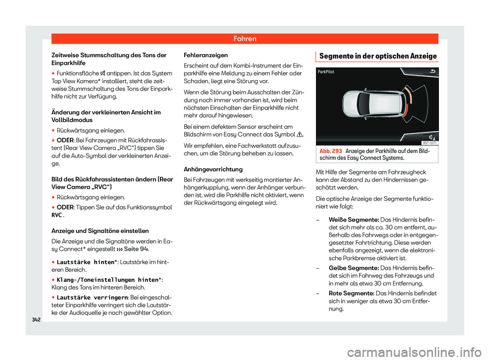 Seat Ateca 2019  Betriebsanleitung (in German) Fahren
Zeitweise Stummschaltung des Tons der
Einparkhilf e
