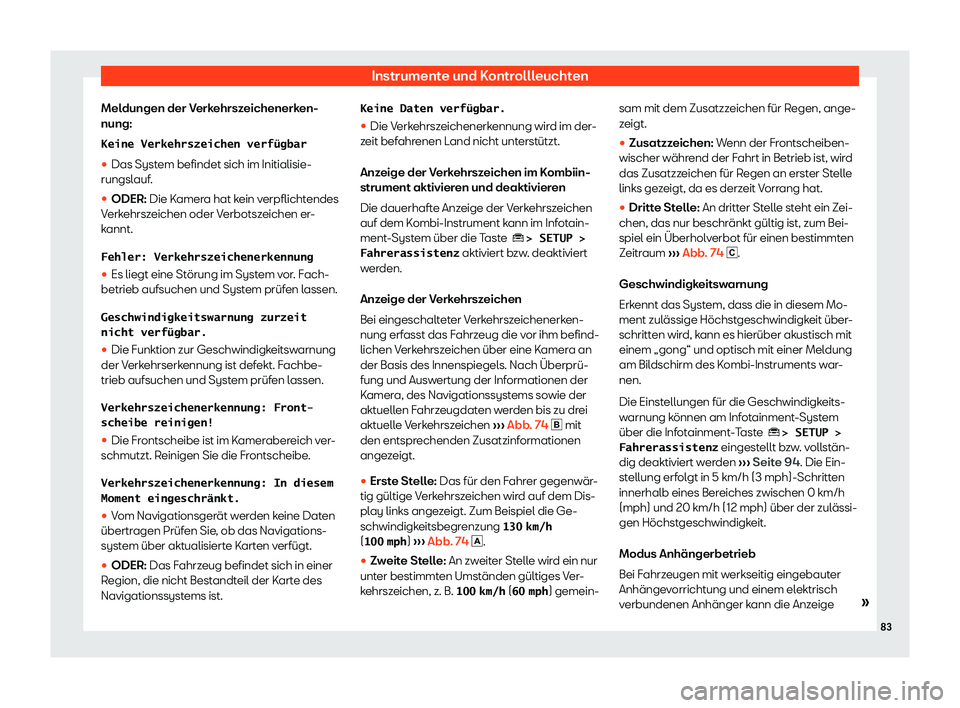 Seat Ateca 2019  Betriebsanleitung (in German) Instrumente und Kontrollleuchten
Meldungen der Verkehrszeichenerken-
nung: �K�e�i�n�e� �V�e�r�k�e�h�r�s�z�e�i�c�h�e�n� �v�e�r�f�
