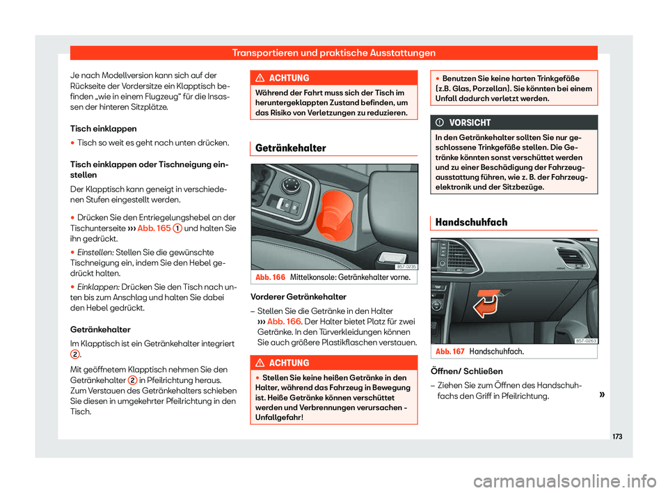 Seat Ateca 2018  Betriebsanleitung (in German) Transportieren und praktische Ausstattungen
Je nach Modellversion kann sich auf der
R
