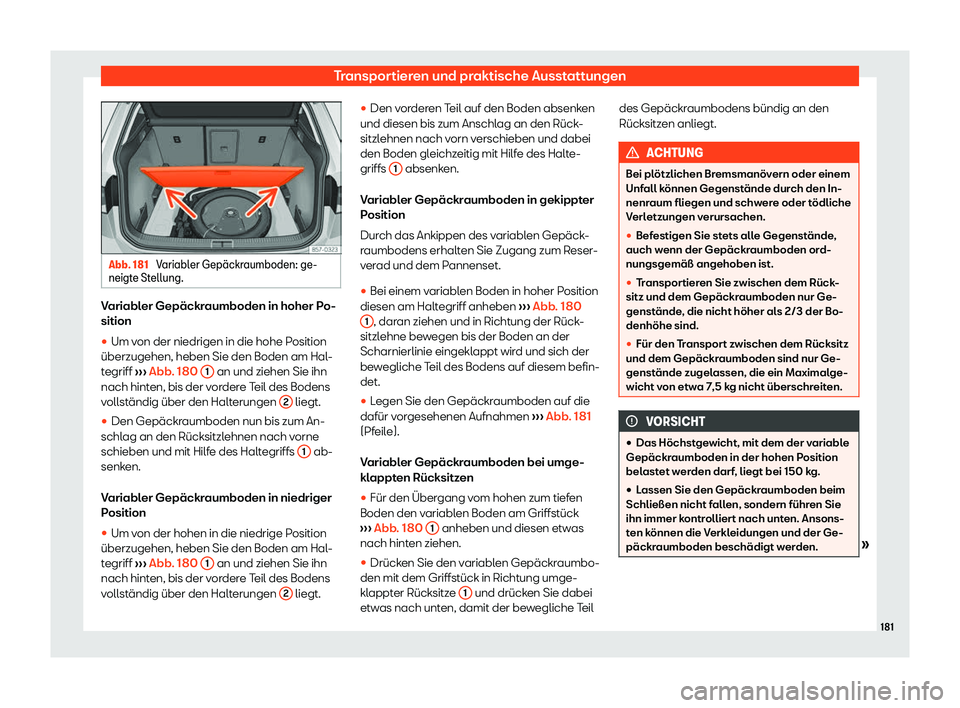 Seat Ateca 2018 Betriebsanleitung (in German) Transportieren und praktische Ausstattungen
Abb. 181
Variabler Gep Seat Ateca 2018 Betriebsanleitung (in German) Transportieren und praktische Ausstattungen
Abb. 181
Variabler Gep