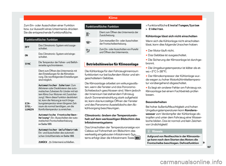 Seat Ateca 2018 Betriebsanleitung (in German) Klima
Zum Ein- oder Ausschalten einer Funktion
b zw
. zur Aus
wahl eines Untermen Seat Ateca 2018 Betriebsanleitung (in German) Klima
Zum Ein- oder Ausschalten einer Funktion
b zw
. zur Aus
wahl eines Untermen