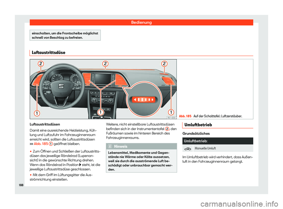 Seat Ateca 2018 Betriebsanleitung (in German) Bedienung
einschalten, um die Frontscheibe m Seat Ateca 2018 Betriebsanleitung (in German) Bedienung
einschalten, um die Frontscheibe m