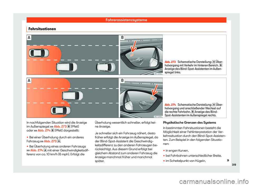 Seat Ateca 2018  Betriebsanleitung (in German) Fahrerassistenzsysteme
Fahrsituationen Abb. 273 
Schematische Darstellung: � 