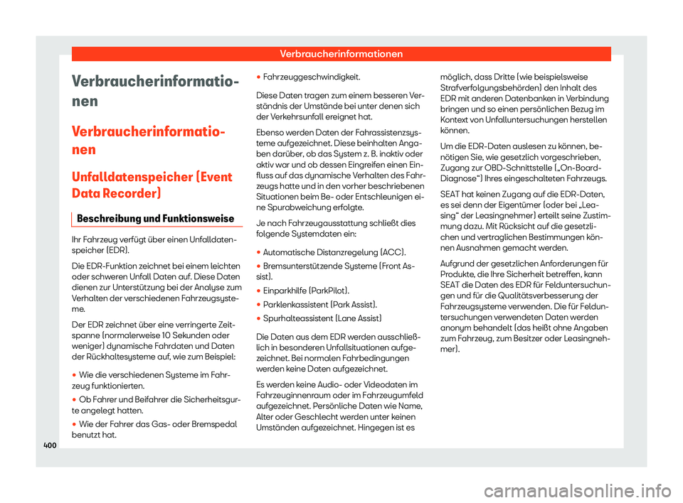 Seat Ateca 2018  Betriebsanleitung (in German) Verbraucherinformationen
Verbraucherinformatio-
nen
V erbr
aucherinf
ormatio-
nen
Unfalldatenspeicher (Event
Data Recorder) Beschreibung und Funktionsweise Ihr Fahrzeug verf