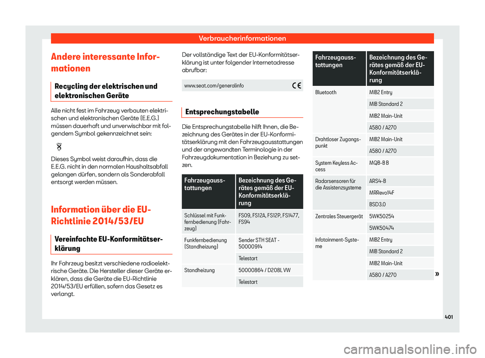 Seat Ateca 2018  Betriebsanleitung (in German) Verbraucherinformationen
Andere interessante Infor-
mationen R ecycling der el
ektrischen und
el
ektronischen Ger
