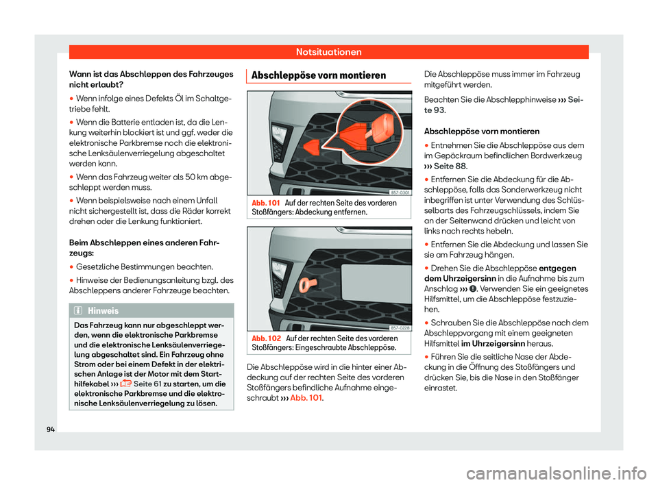 Seat Ateca 2018  Betriebsanleitung (in German) Notsituationen
Wann ist das Abschleppen des Fahrzeuges
nicht erl aubt?
