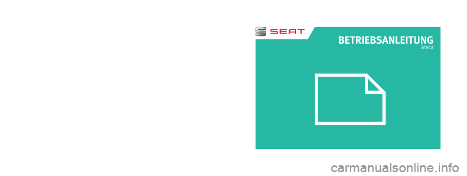 Seat Ateca 2017 Betriebsanleitung (in German) BETRIEBSANLEITUNG
Ateca
Alemán 575012705BE (11.17)
575012705BE
Ateca Alemán (11.17)
SEAT empfiehlt
SEAT ORIGINALÖL
SEAT empfiehlt
Castrol EDGE Professional Seat Ateca 2017 Betriebsanleitung (in German) BETRIEBSANLEITUNG
Ateca
Alemán 575012705BE (11.17)
575012705BE
Ateca Alemán (11.17)
SEAT empfiehlt
SEAT ORIGINALÖL
SEAT empfiehlt
Castrol EDGE Professional