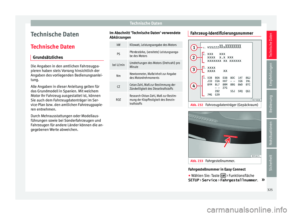 Seat Ateca 2016 Betriebsanleitung (in German) Technische Daten
Technische Daten
T ec
hni
sche Daten
Grundsätzliches Die Angaben in den amtlichen Fahrzeugpa-
pieren h
aben s
tets Vorrang hinsichtlich der
Angaben des vorliegenden Bedienungsanlei- Seat Ateca 2016 Betriebsanleitung (in German) Technische Daten
Technische Daten
T ec
hni
sche Daten
Grundsätzliches Die Angaben in den amtlichen Fahrzeugpa-
pieren h
aben s
tets Vorrang hinsichtlich der
Angaben des vorliegenden Bedienungsanlei-