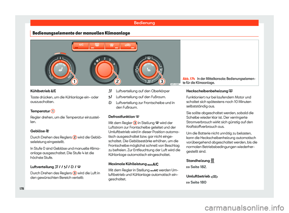 Seat Alhambra 2020  Betriebsanleitung (in German) Bedienung
Bedienungselemente der manuellen Klimaanlage Abb. 174 
In der Mittelkonsole: Bedienungselemen-
t e f