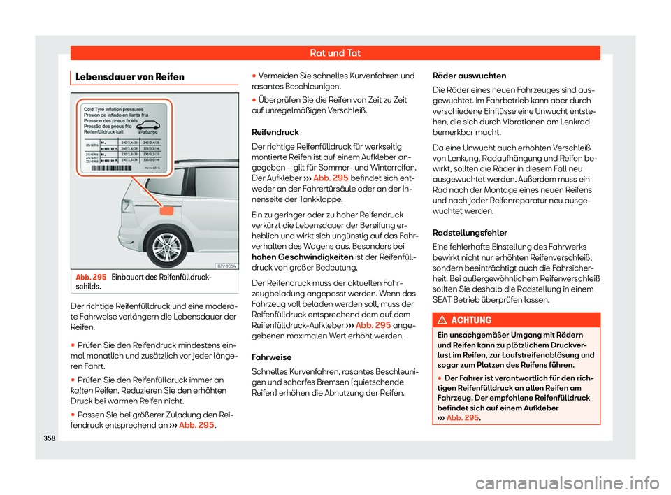 Seat Alhambra 2020  Betriebsanleitung (in German) Rat und Tat
Lebensdauer von Reifen Abb. 295 
Einbauort des Reifenf