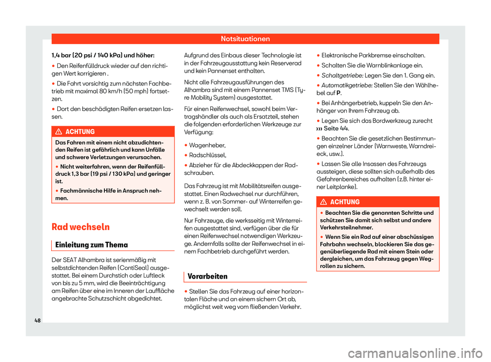 Seat Alhambra 2020  Betriebsanleitung (in German) Notsituationen
1,4 bar (20 psi / 140 kPa) und höher:
