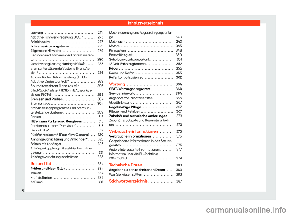 Seat Alhambra 2020  Betriebsanleitung (in German) Inhaltsverzeichnis
Lenkung . . . . . . . . . . . . . . . . . . . . . . . . . . . . . . . . . . . . 274
Adaptive Fahrwerksregelung DCC* . . . . . . . . 275
Fahrhinweise . . . . . . . . . . . . . . . . 