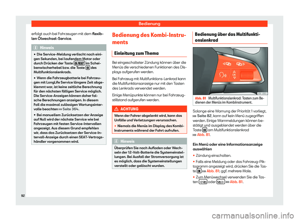 Seat Alhambra 2020  Betriebsanleitung (in German) Bedienung
erfolgt auch bei Fahrzeugen mit dem fl e
xib-
len Ölwechsel-Service. Hinweis
