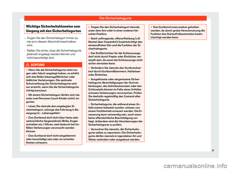 Seat Alhambra 2019  Betriebsanleitung (in German) Die Sicherheitsgurte
Wichtige Sicherheitshinweise zum
Umgang mit den Sicherheitsgur t
en�
