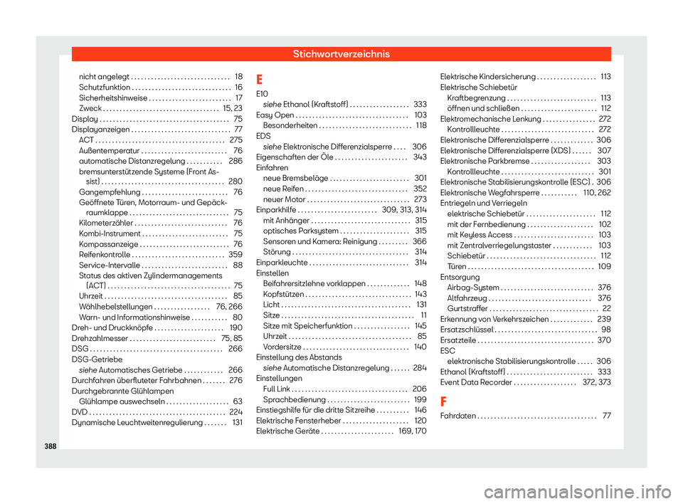 Seat Alhambra 2019 Betriebsanleitung (in German) Stichwortverzeichnis
nicht angelegt . . . . . . . . . . . . . . . . . . . . . . . . . . . . . . 18
Schutzfunktion . . . . . . . . . . . . . . . . . . . . . . . . . . . . . . 16
Sicherheitshinw
eise . Seat Alhambra 2019 Betriebsanleitung (in German) Stichwortverzeichnis
nicht angelegt . . . . . . . . . . . . . . . . . . . . . . . . . . . . . . 18
Schutzfunktion . . . . . . . . . . . . . . . . . . . . . . . . . . . . . . 16
Sicherheitshinw
eise .