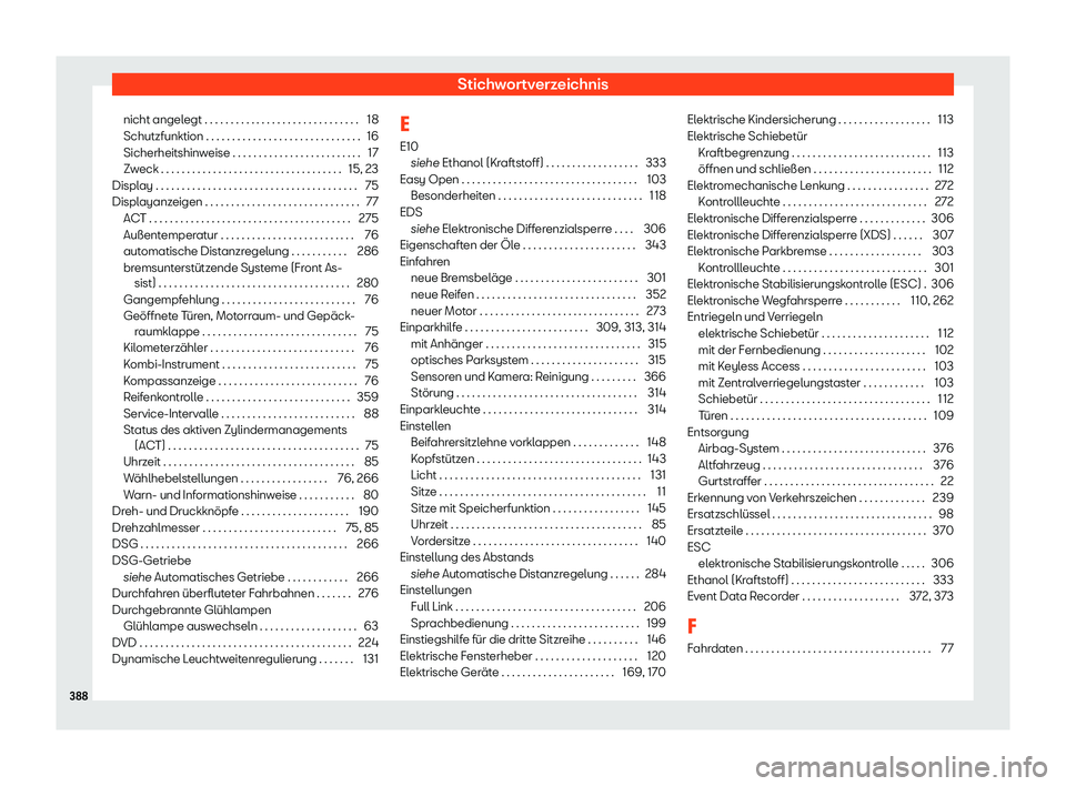 Seat Alhambra 2019  Betriebsanleitung (in German) Stichwortverzeichnis
nicht angelegt . . . . . . . . . . . . . . . . . . . . . . . . . . . . . . 18
Schutzfunktion . . . . . . . . . . . . . . . . . . . . . . . . . . . . . . 16
Sicherheitshinw
eise . 