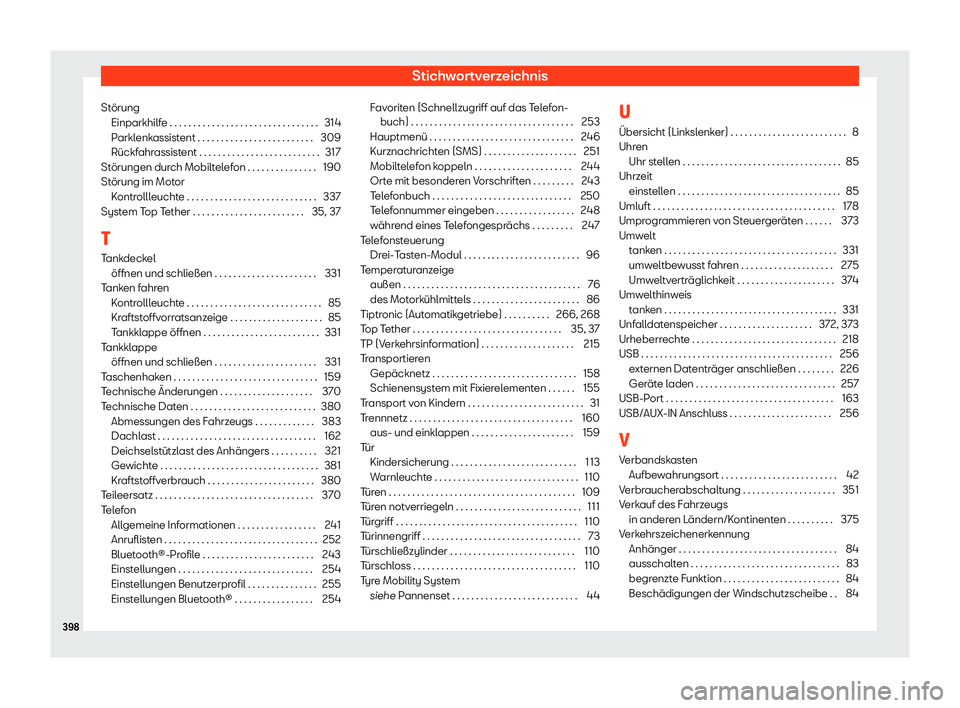 Seat Alhambra 2019  Betriebsanleitung (in German) Stichwortverzeichnis
Störung Einparkhilf e . . . . . . . . . . . . . . . . . . . . . . . . . . . . . . . .
314
P
arklenkassistent . . . . . . . . . . . . . . . . . . . . . . . . . 309
Rückfahrassist