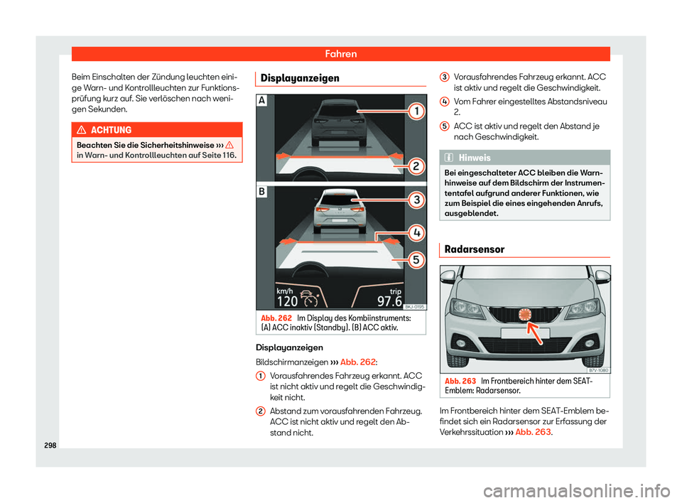 Seat Alhambra 2018  Betriebsanleitung (in German) Fahren
Beim Einschalten der Z