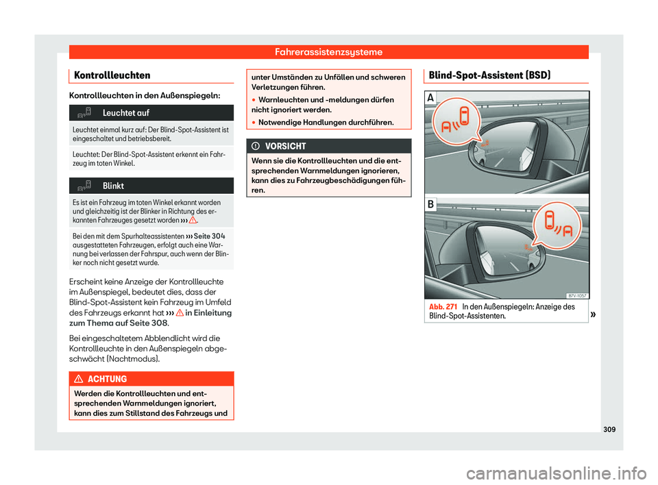 Seat Alhambra 2018  Betriebsanleitung (in German) Fahrerassistenzsysteme
Kontrollleuchten Kontrollleuchten in den Au