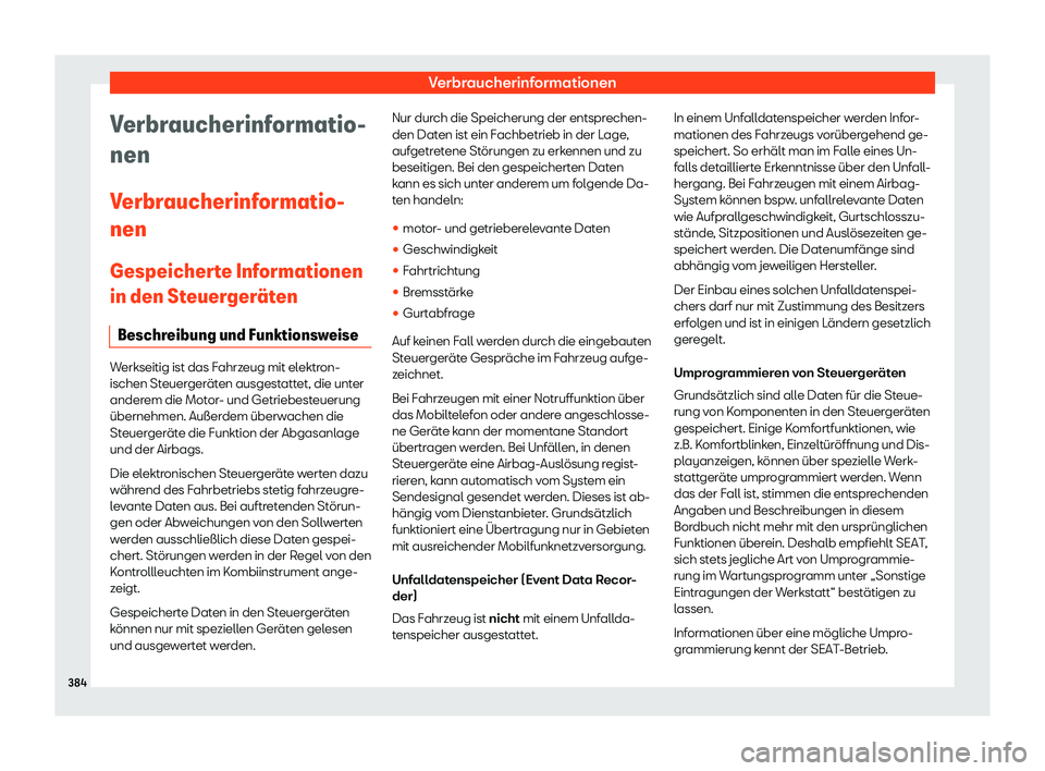 Seat Alhambra 2018  Betriebsanleitung (in German) Verbraucherinformationen
Verbraucherinformatio-
nen
V erbr
aucherinf
ormatio-
nen
Gespeicherte Informationen
in den Steuerger