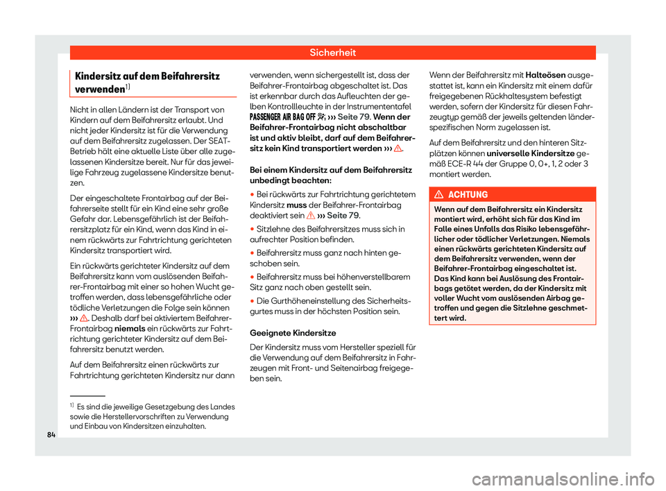 Seat Alhambra 2018  Betriebsanleitung (in German) Sicherheit
Kindersitz auf dem Beifahrersitz
v erw
enden 1) Nicht in allen L