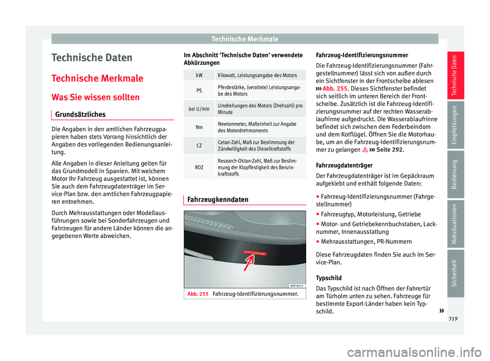 Seat Alhambra 2017 Betriebsanleitung (in German) Technische Merkmale
Technische Daten
T ec
hni
sche Merkmale
Was Sie wissen sollten Grundsätzliches Die Angaben in den amtlichen Fahrzeugpa-
pieren h
aben s
tets Vorrang hinsichtlich der
Angaben des Seat Alhambra 2017 Betriebsanleitung (in German) Technische Merkmale
Technische Daten
T ec
hni
sche Merkmale
Was Sie wissen sollten Grundsätzliches Die Angaben in den amtlichen Fahrzeugpa-
pieren h
aben s
tets Vorrang hinsichtlich der
Angaben des